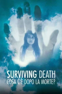 Surviving Death - Cosa c'è dopo la morte